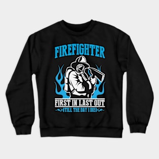 Firefighter First In Last Out Crewneck Sweatshirt